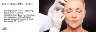 18
Measurement’s secrets
Cunningham, M. (1986) : Measuring
the physical in physical
attractiveness : Quasi-experiments on
the sociobiology of female facial
beauty. Journal of Personal & social
Psychology. 50 : 925-35.
 