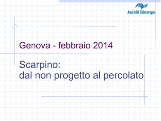 Genova - febbraio 2014

Scarpino:
dal non progetto al percolato

 