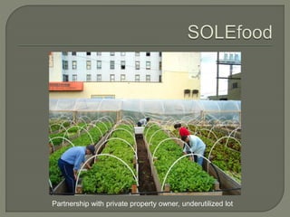 Partnership with private property owner, underutilized lot 
 