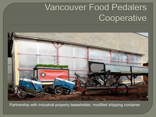 Partnership with industrial property leaseholder, modified shipping container 
 