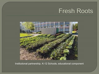 Institutional partnership, K-12 Schools, educational component 
 