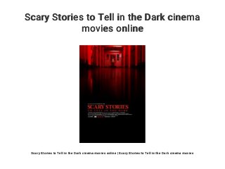 Scary Stories to Tell in the Dark cinema
movies online
Scary Stories to Tell in the Dark cinema movies online | Scary Stories to Tell in the Dark cinema movies
 