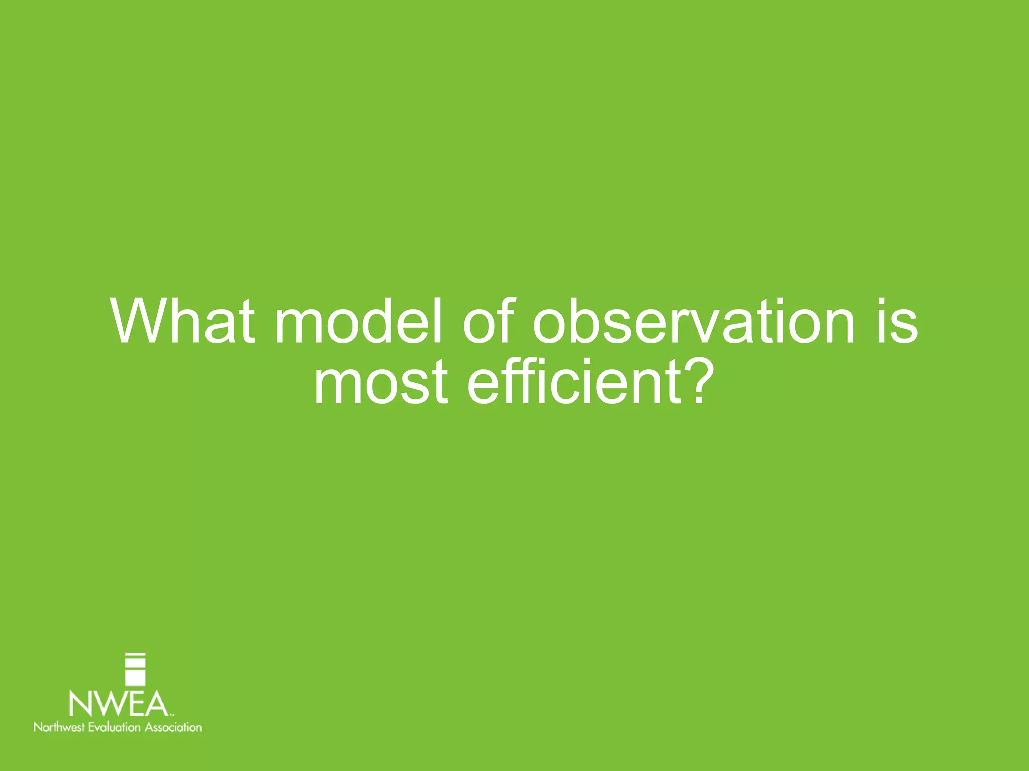 What model of observation is 
most efficient? 
 