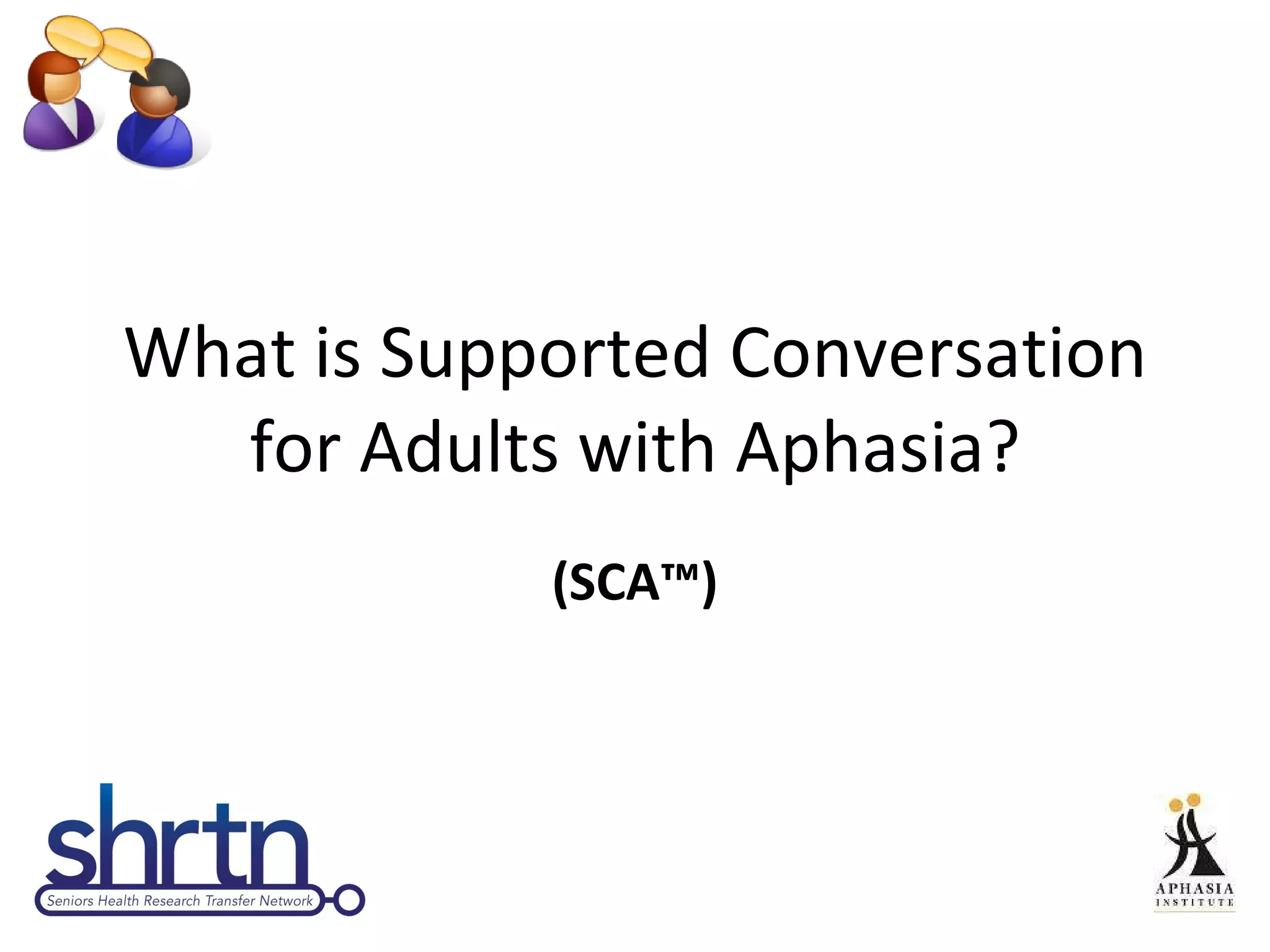 What is Supported Conversation for Adults with Aphasia? (SCA™) 