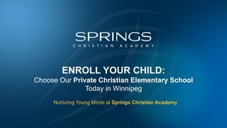 Nurturing Young Minds at Springs Christian Academy
ENROLL YOUR CHILD:
Choose Our Private Christian Elementary School
Today in Winnipeg
 