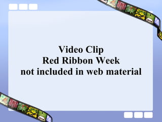 Video Clip Red Ribbon Week not included in web material 