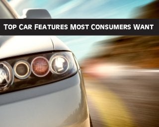 Top Car Features Most Consumers Want
 