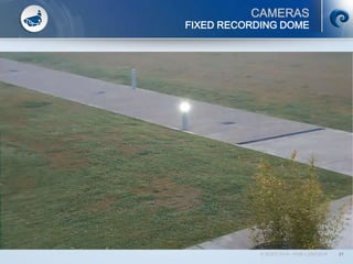 CAMERAS
© SCATI 2014 – PGS v.20012014 31
FIXED RECORDING DOME
 