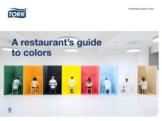 A restaurant’s guide to colors
A restaurant’s guide
to colors
 