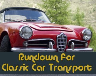 Rundown for
Classic Car Transport
 