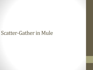 Scatter-Gather in Mule
 
