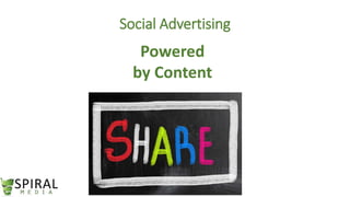 Social Advertising
Powered
by Content
 