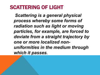 Scatteringoflight 140912023538-phpapp02 | PPTX