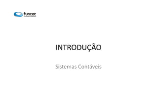 INTRODUÇÃO 
Sistemas Contáveis 
 