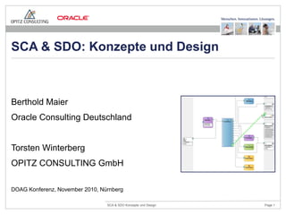 Berthold Maier  Oracle Consulting Deutschland Torsten Winterberg OPITZ CONSULTING GmbH DOAG Konferenz, November 2010, Nürnberg SCA & SDO: Konzepte und Design 