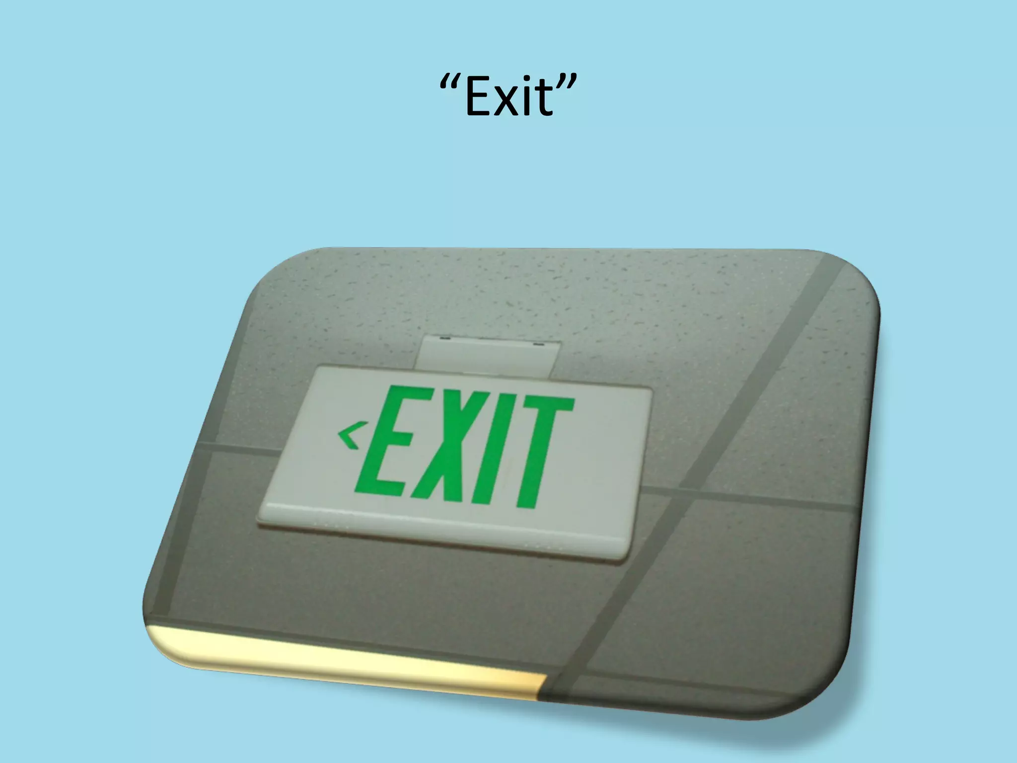 “ Exit” 