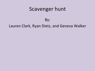Scavenger hunt ,[object Object],[object Object]