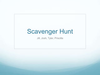 Scavenger Hunt Jill, Josh, Tyler, Priscilla 