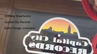 Anthony Weathersby
Capital City Records
Baton Rouge, Louisiana
 