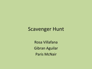 Scavenger Hunt Rosa Villafana Gibran Aguilar Paris McNair 