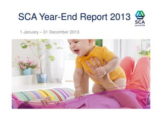 SCA Year-End Report 2013
1 January – 31 December 2013

 