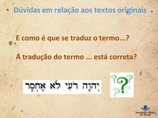 Dúvidas em relação aos textos originais
E como é que se traduz o termo...?
A tradução do termo ... está correta?
 