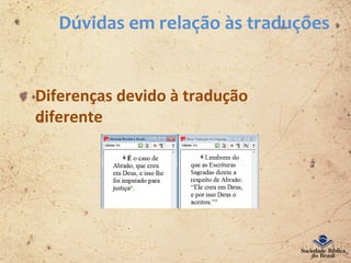 Dúvidas em relação às traduções
Diferenças devido à tradução
diferente
 
