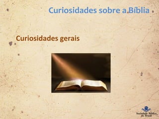 Curiosidades sobre a Bíblia
Curiosidades gerais
 
