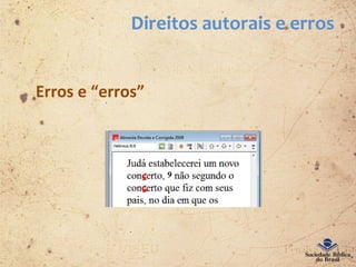 Direitos autorais e erros
Erros e “erros”
 