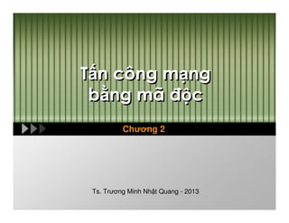 T n công m
b ng mã

ng
c

Chương 2

Ts. Trương Minh Nh t Quang - 2013

 