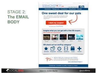 STAGE 2:
The EMAIL
BODY
@socalbma •Adam Q. Holden-Bache
 