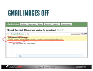 Gmail images off
@socalbma •Adam Q. Holden-Bache
 