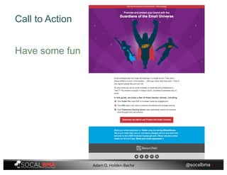 Call to Action
Have some fun
@socalbma •Adam Q. Holden-Bache
 