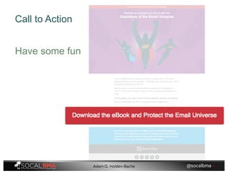 Call to Action
Have some fun
@socalbma •Adam Q. Holden-Bache
 