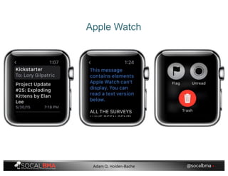 Apple Watch
@socalbma •Adam Q. Holden-Bache
 