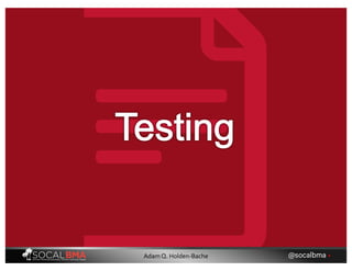 @socalbma •Adam Q. Holden-Bache
 