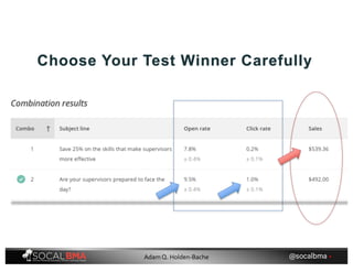 Choose Your Test Winner Carefully
@socalbma •Adam Q. Holden-Bache
 