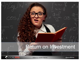 @socalbma •Adam Q. Holden-Bache
 