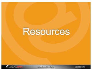 @socalbma •Adam Q. Holden-Bache
 