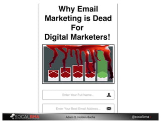 @socalbma •Adam Q. Holden-Bache
 