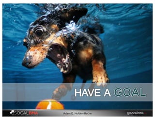 @socalbma •Adam Q. Holden-Bache
 