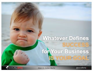 @socalbma •Adam Q. Holden-Bache
 