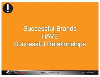 @socalbma •Adam Q. Holden-Bache
 