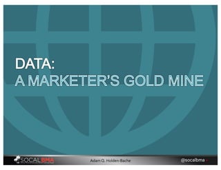 @socalbma •Adam Q. Holden-Bache
 