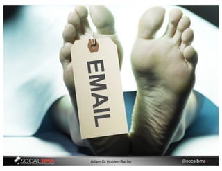 @socalbma •Adam Q. Holden-Bache
 