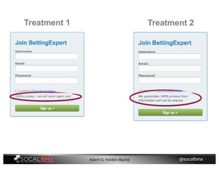 Treatment 1 Treatment 2
@socalbma •Adam Q. Holden-Bache
 