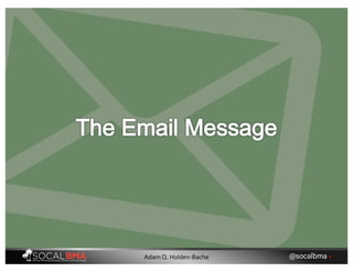 @socalbma •Adam Q. Holden-Bache
 