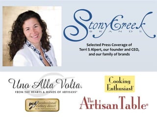Selected Press Coverage of
Terri S Alpert, our founder and CEO,
      and our family of brands
 