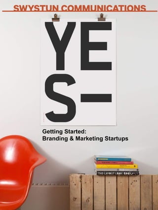 Getting Started: 
Branding & Marketing Startups 
 