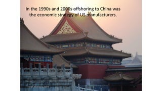 4
In the 1990s and 2000s offshoring to China was
the economic strategy of US manufacturers.
Copyright 2022 Reshoring Institute
 
